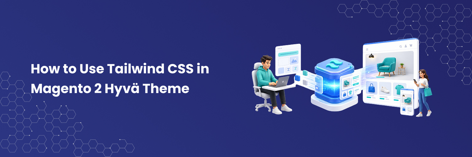 How to Use Tailwind CSS in Magento 2 Hyvä Theme