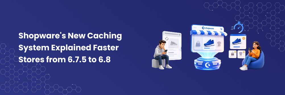 Shopware's New Caching System Explained Faster Stores from 6.7.5 to 6.8