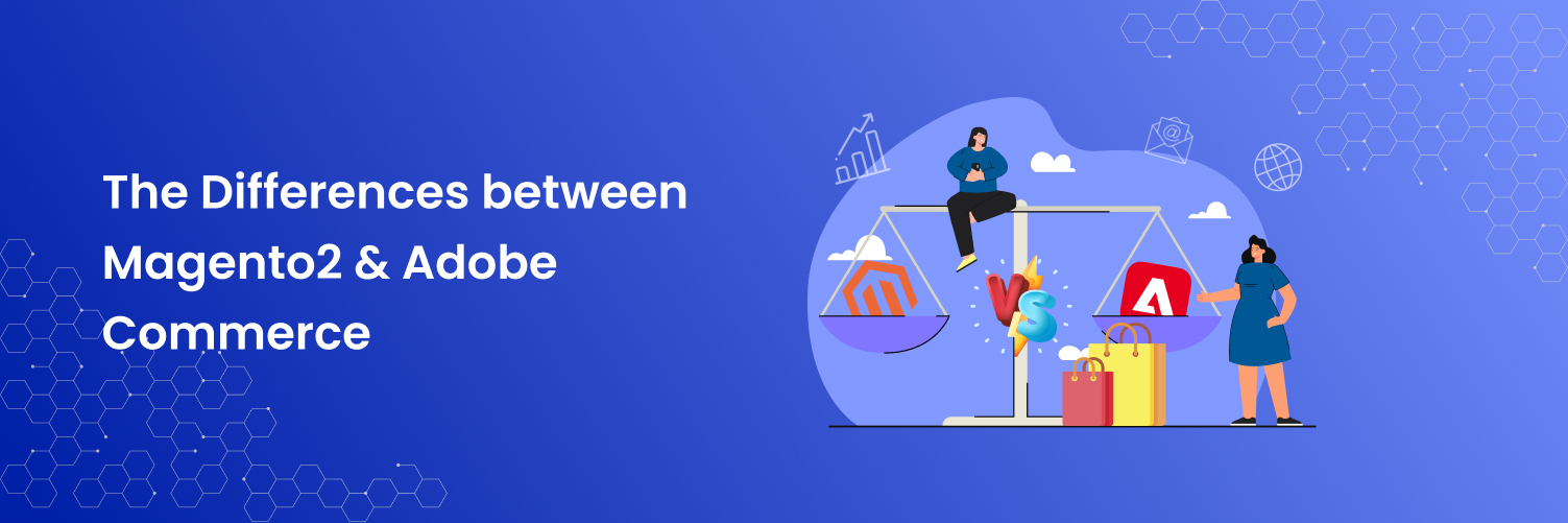 The Differences between Magento 2 & Adobe Commerce