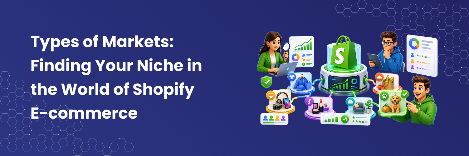 Types of Markets: Finding Your Niche in the World of Shopify E-commerce