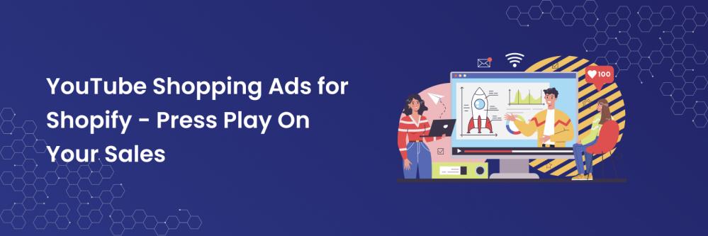 YouTube Shopping Ads for Shopify - Press Play On Your Sales