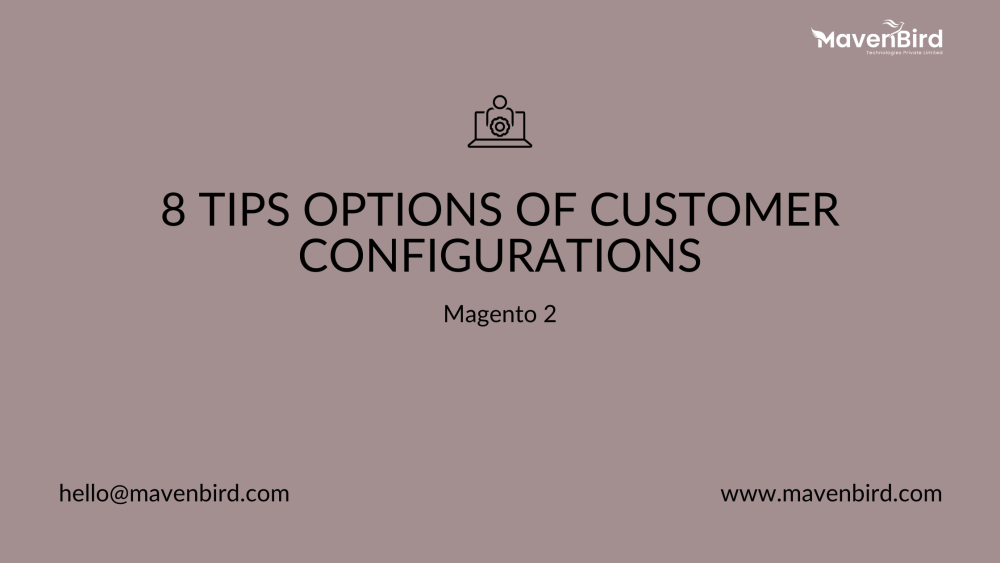 8 Tips Options of Magento 2 Customer Configurations