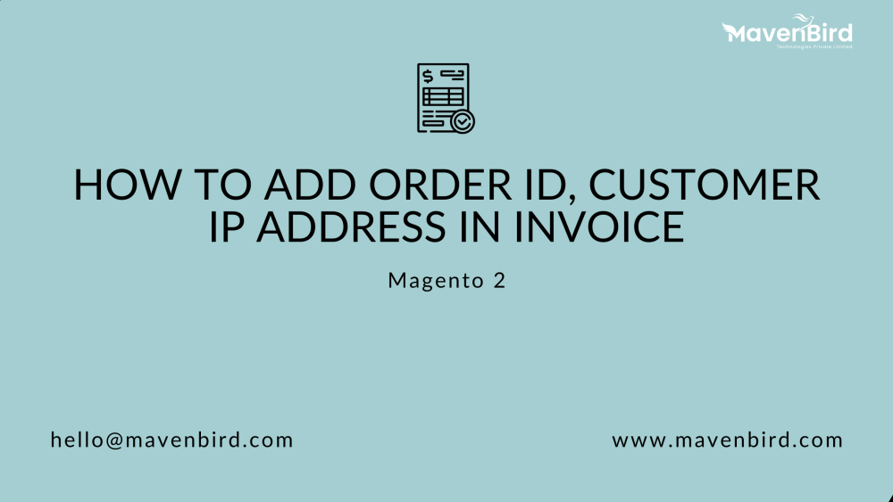 How to Add Order ID, Customer IP Address in Invoice in Magento 2