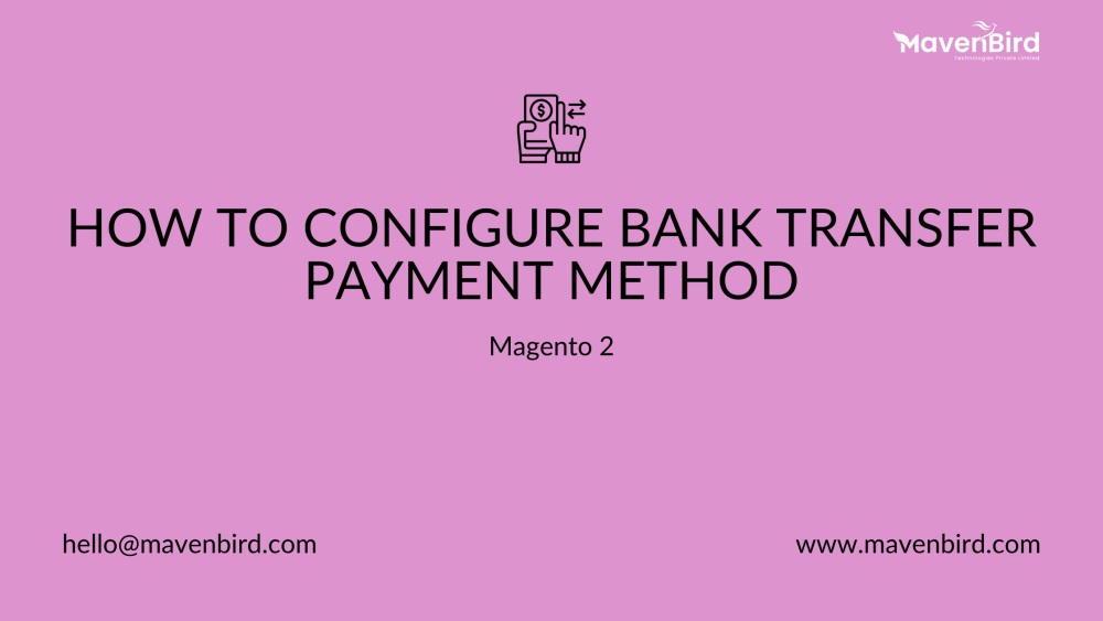 How to Configure Bank Transfer Payment Method in Magento 2