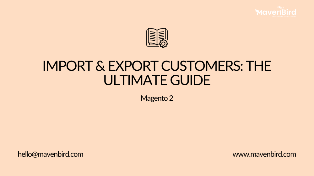 Magento 2 Import & Export Customers: The Ultimate Guide