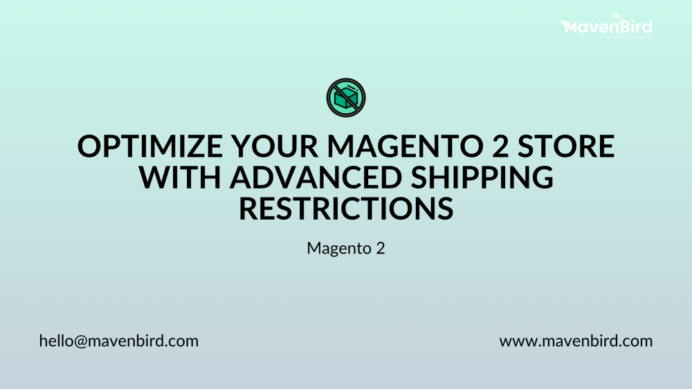 Optimize Your Magento 2 Store with Advanced Shipping Restrictions