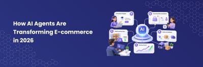 How AI Agents Are Transforming E-commerce in 2026