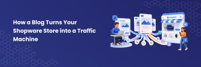 How a Blog Turns Your Shopware Store into a Traffic Machine